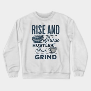 Drink your coffee and hustle! Crewneck Sweatshirt